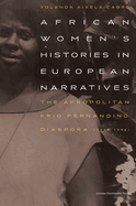 African Women's Histories in European Narratives: The Afropolitan Krio Fernandino Diaspora (1850-1996)