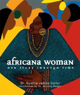 Africana Woman: Her Story Through Time - Carter, Cynthia Jacobs, Dr., and Height, Dorothy (Introduction by)