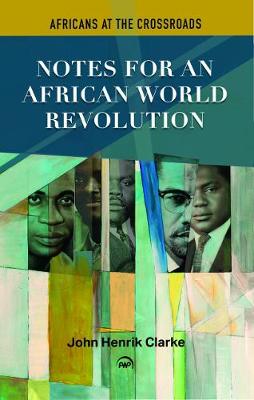 Africans at the Crossroads: African World Revolution - John Henrik, Clarke