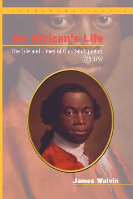 African's Life, 1745-1797: The Life and Times of Olaudah Equiano - Walvin, James, Professor