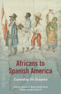 Africans to Spanish America: Expanding the Diaspora