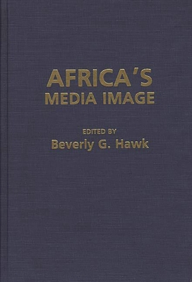 Africa's Media Image - Hawk, Beverly G