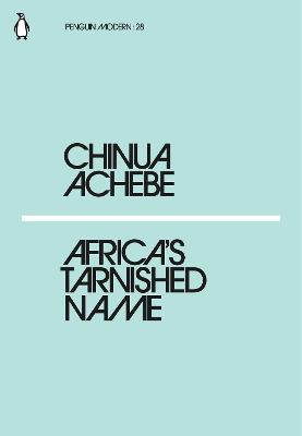 Africa's Tarnished Name - Achebe, Chinua