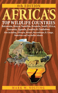 Africa's Top Wildlife Countries: Botswana, Kenya, Namibia, Rwanda, South Africa, Tanzania, Uganda, Zambia and Zimbabwe. Also Includin