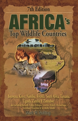 Africa's Top Wildlife Countries: Botswana, Kenya, Namibia, Rwanda, South Africa, Tanzania, Uganda, Zambia & Zimbabwe - Nolting, Mark W