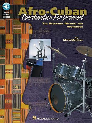 Afro-Cuban Coordination for Drumset: The Essential Method and Workbook - Martinez, Maria (Composer)