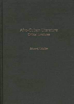 Afro-Cuban Literature: Critical Junctures - Mullen, Edward J
