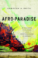 Afro-Paradise: Blackness, Violence, and Performance in Brazil