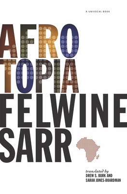 Afrotopia - Sarr, Felwine, and Burk, Drew S. (Translated by), and Jones-Boardman, Sarah (Translated by)