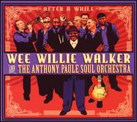 After a While - Wee Willie Walker & the Anthony Paule Soul Orchestra