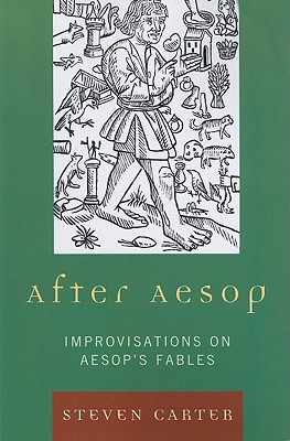 After Aesop: Improvisations on Aesop's Fables - Carter, Steven, Dr.