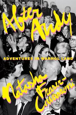 After Andy: Adventures in Warhol Land - Fraser-Cavassoni, Natasha