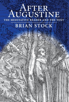 After Augustine: The Meditative Reader and the Text - Stock, Brian