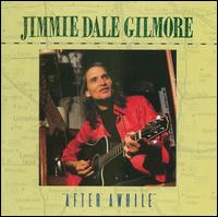 After Awhile - Jimmie Dale Gilmore