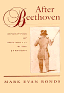 After Beethoven: The Imperative of Originality in the Symphony