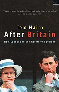 After Britain: New Labour and the Return of Scotland