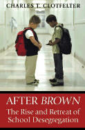 After Brown: The Rise and Retreat of School Desegregation - Clotfelter, Charles T