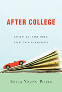 After College: Navigating Transitions, Relationships and Faith