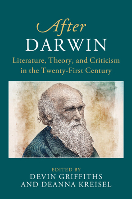 After Darwin: Literature, Theory, and Criticism in the Twenty-First Century - Griffiths, Devin (Editor), and Kreisel, Deanna (Editor)