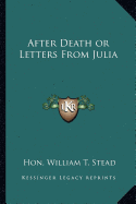 After Death or Letters From Julia