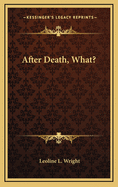 After Death, What?