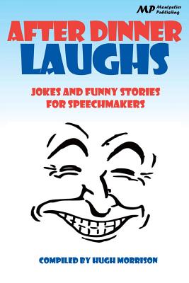 After Dinner Laughs: jokes and funny stories for speechmakers - Morrison, Hugh