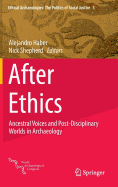 After Ethics: Ancestral Voices and Post-Disciplinary Worlds in Archaeology