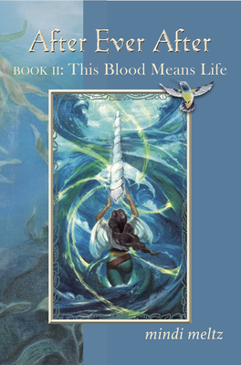 After Ever After, Book Two: This Blood Means Life - Meltz, Mindi