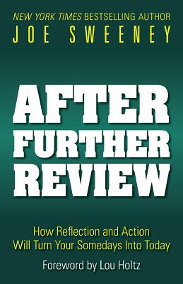 After Further Review: How Reflection and Action Will Turn Your Somedays Into Today - Sweeney, Joe