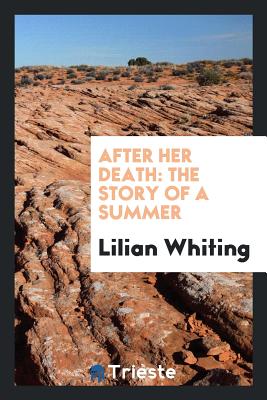 After Her Death: The Story of a Summer - Whiting, Lilian