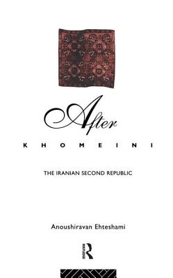 After Khomeini: The Iranian Second Republic - Ehteshami, Anoushiravan