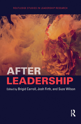 After Leadership - Carroll, Brigid (Editor), and Firth, Josh (Editor), and Wilson, Suze (Editor)