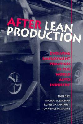 After Lean Production - Kochan, Thomas A (Editor), and Lansbury, Russell D (Editor), and MacDuffie, John Paul (Editor)