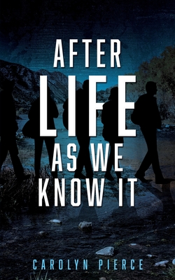 After Life as We Know It - Pierce, Carolyn