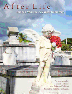 After Life: Images from the Key West Cemetery