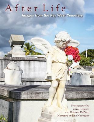 After Life: Images from the Key West Cemetery - Tedesco, Carol