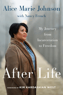 After Life: My Journey from Incarceration to Freedom