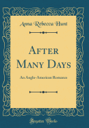 After Many Days: An Anglo-American Romance (Classic Reprint)