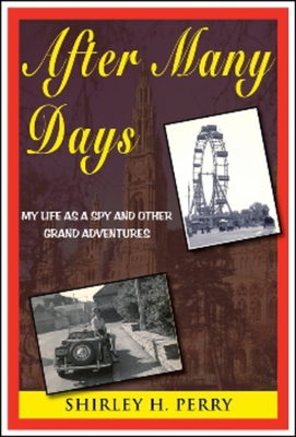 After Many Days: My Life as a Spy and Other Grand Adventures - Perry, Shirley H