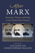 After Marx: Literature, Theory, and Value in the Twenty-First Century