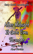 After Midnight It Gets Even Stranger