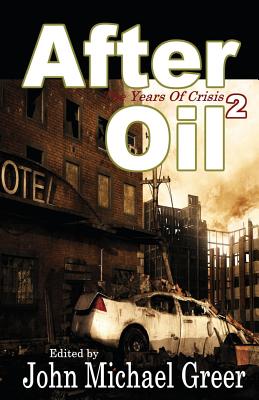 After Oil 2: The Years of Crisis - Greer, John Michael