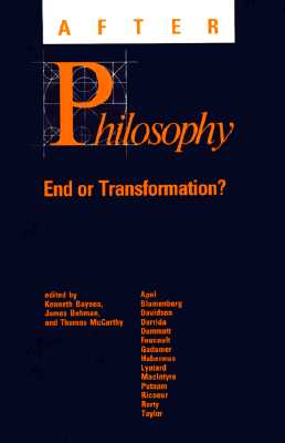 After Philosophy: End or Transformation? - Baynes, Kenneth (Editor), and Bohman, James (Editor), and McCarthy, Thomas (Editor)