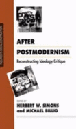 After Postmodernism: Reconstructing Ideology Critique - Simons, Herbert W (Editor), and Billig, Michael (Editor)