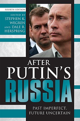 After Putin's Russia: Past Imperfect, Future Uncertain, Fourth Edition - Wegren, Stephen K, Professor (Editor), and Herspring, Dale R (Editor), and Gleason, Gregory (Contributions by)