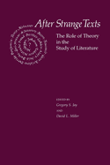 After Strange Texts: The Role of Theory in the Study of Literature