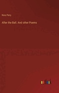 After the Ball. And other Poems