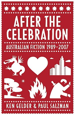 After the Celebration: Australian Fiction 1989-2007 - Gelder, Ken, and Salzman, Paul