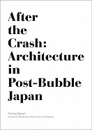 After the Crash: Architecture in Post-Bubble Japan - Daniell, Thomas
