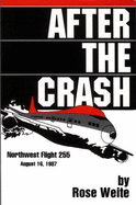 After the Crash: Northwest Flight 255 (Aug. 16, 1987) - Weite, Rose